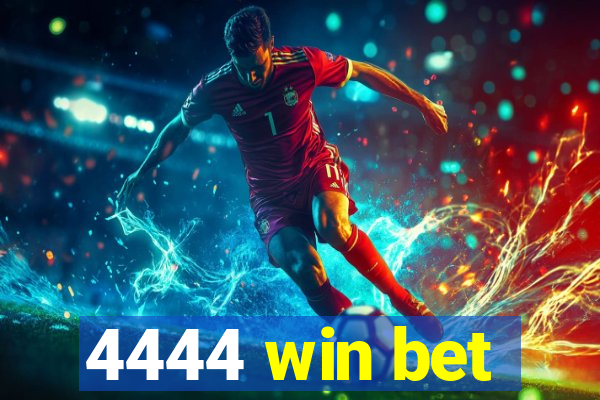 4444 win bet